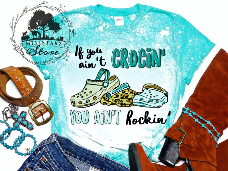 If You Ain't Crocin' You Ain't Rockin' Bleached Tee