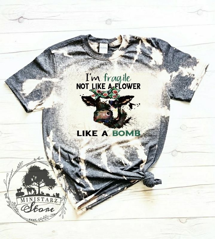 I'm Fragile Not Like A Flower Like A Bomb Bleached Tee