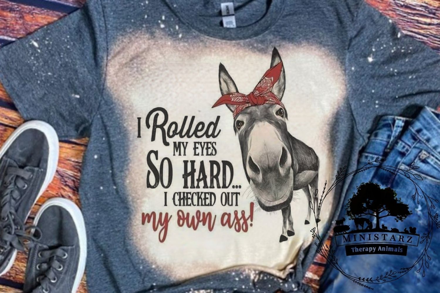 I Rolled My Eyes So Hard I Checked Out my Own Ass Bleached Tee