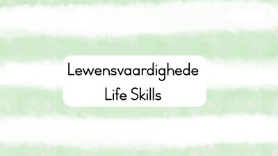 Lewensvaardighede / Life Skills
