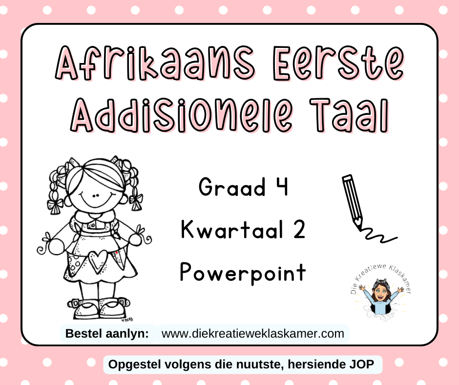 Afrikaans Eerste Addisionele Taal - Graad 4 Kwartaal 2 : Powerpoint