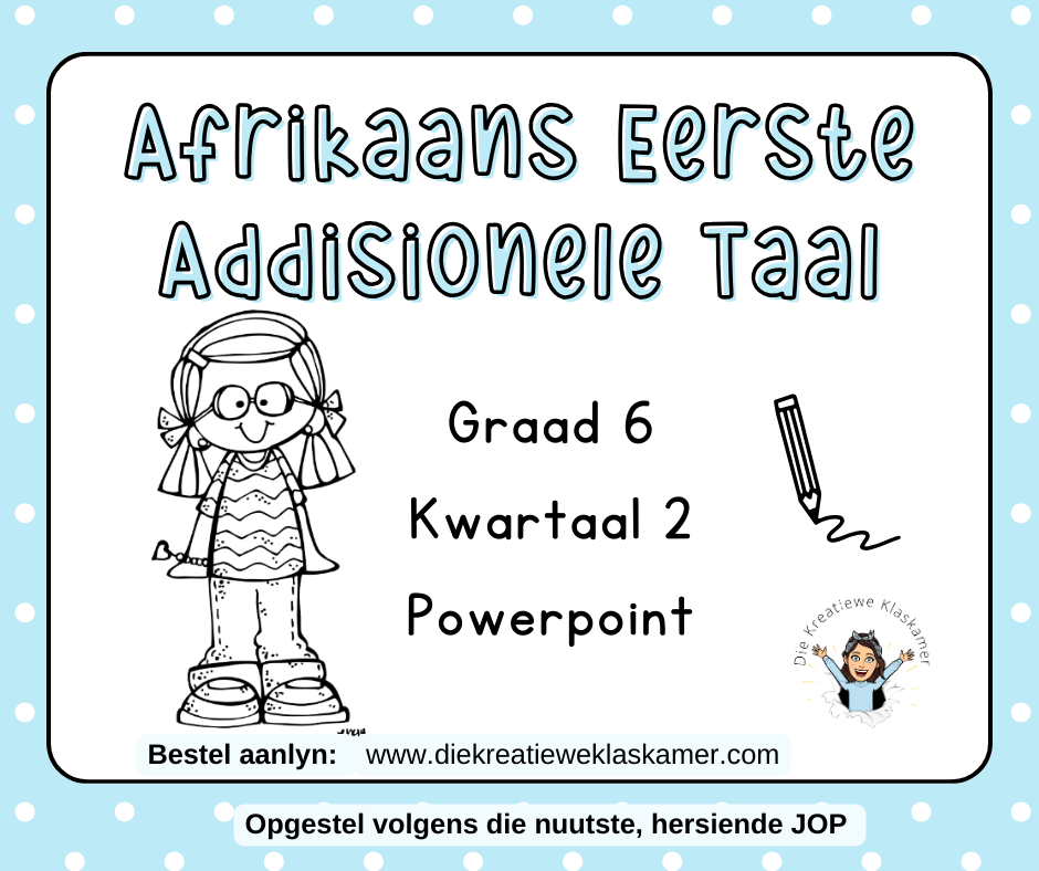 Afrikaans Eerste Addisionele Taal - Graad 6 Kwartaal 2 : PowerPoint