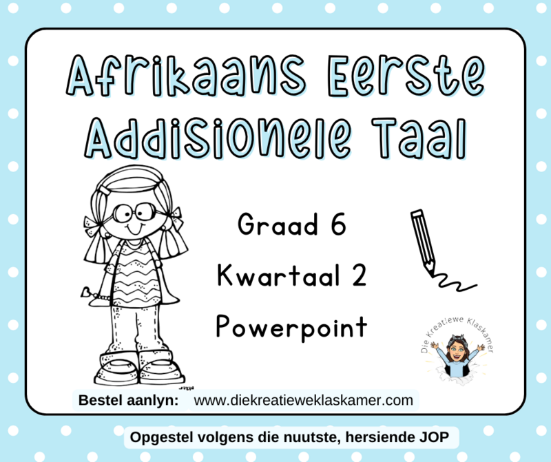 Afrikaans Eerste Addisionele Taal - Graad 6 Kwartaal 2 : PowerPoint