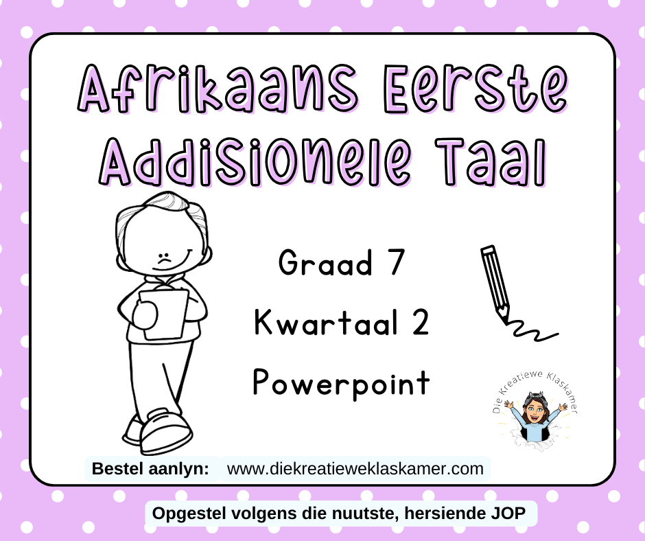 Afrikaans Eerste Addisionele Taal - Graad 7 Kwartaal 2 : PowerPoint