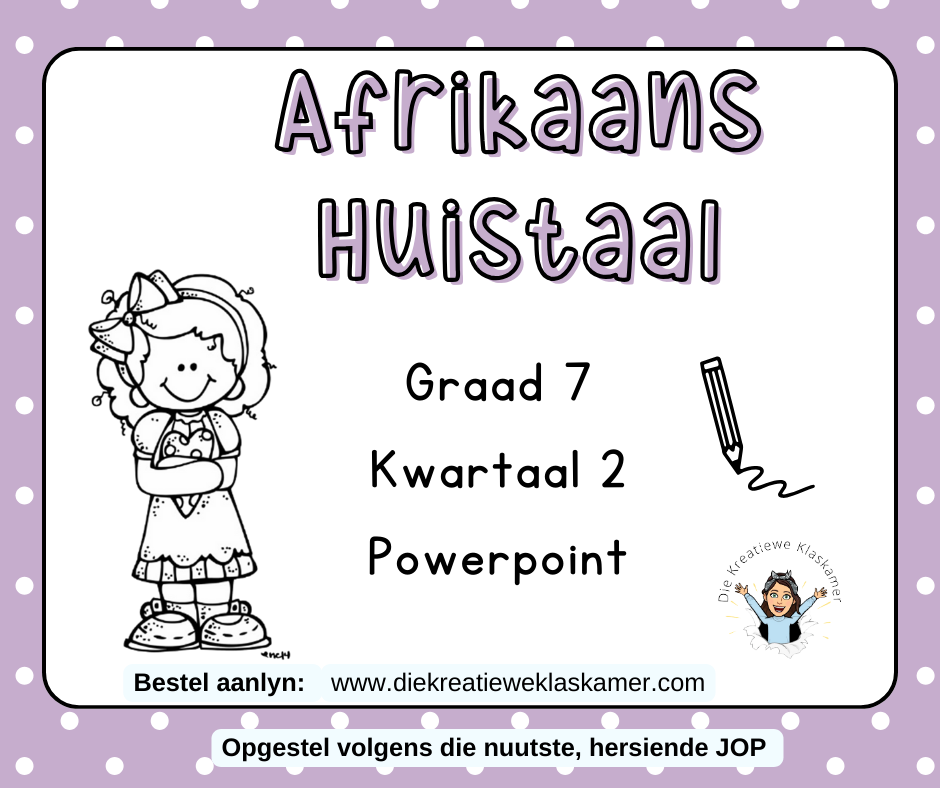 Afrikaans Huistaal - Graad 7 Kwartaal 2 : Powerpoint