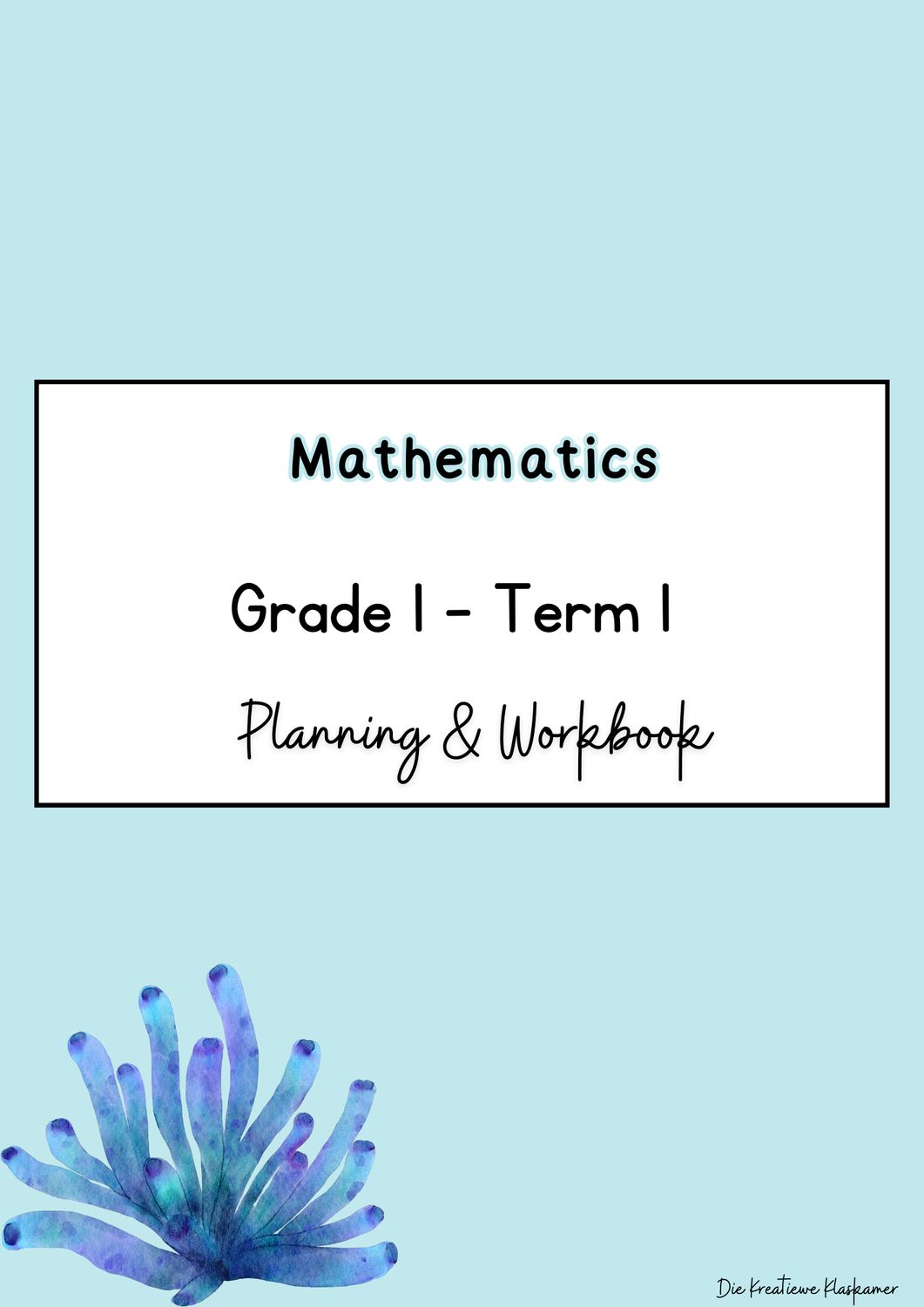 Mathematics Grade 1 Term 1 - Planning &amp; Workbook (2025)