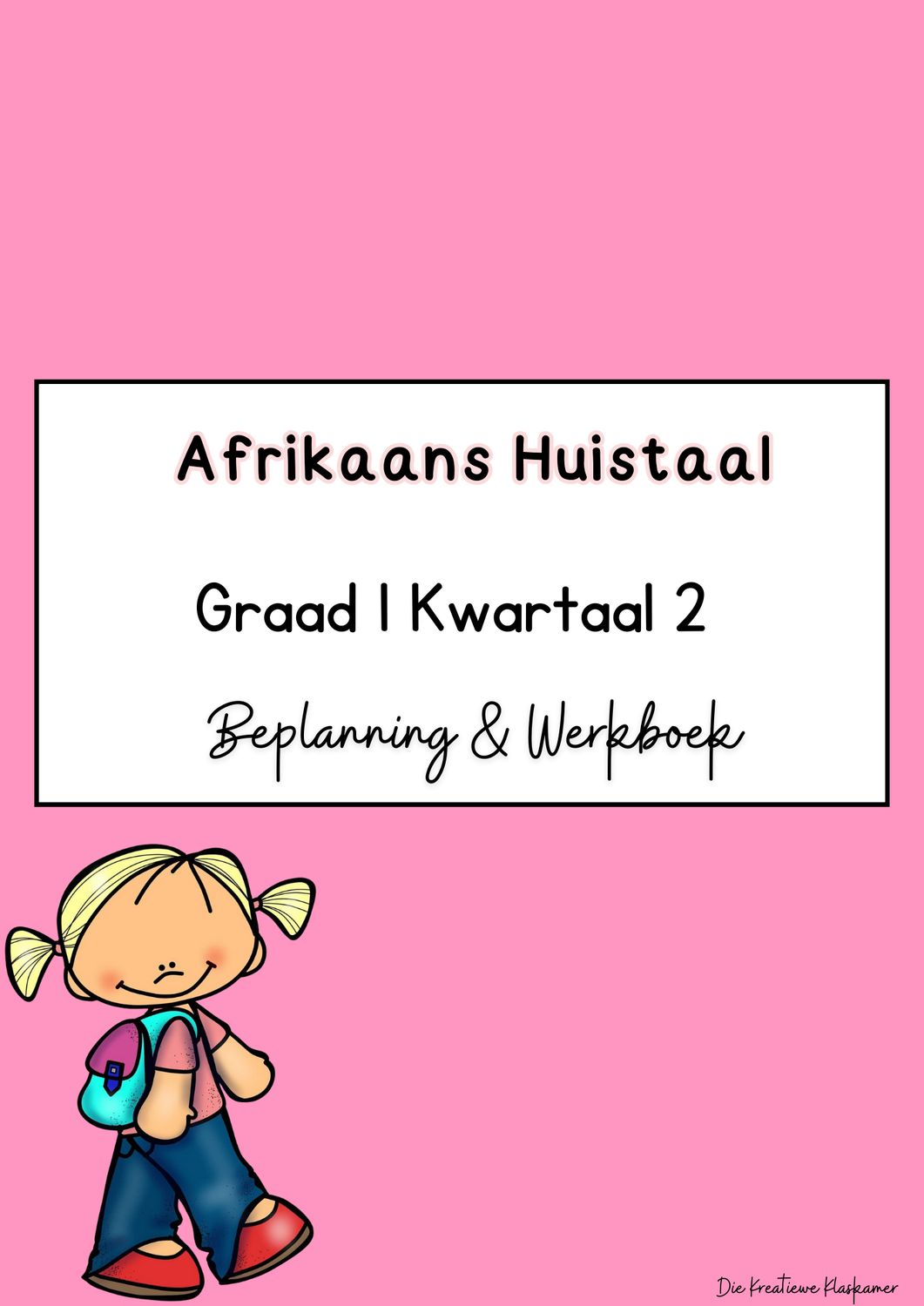 Afrikaans Huistaal Graad 1 Kwartaal 2 - Beplanning &amp; Werkboek