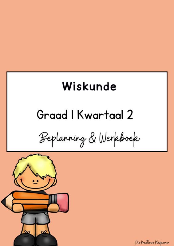 Wiskunde Graad 1 Kwartaal 2 - Beplanning &amp; Werkboek