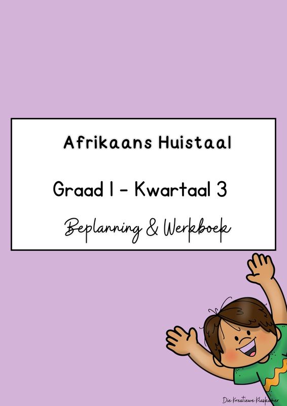 Afrikaans Huistaal Graad 1 Kwartaal 3 - Beplanning &amp; Werkboek