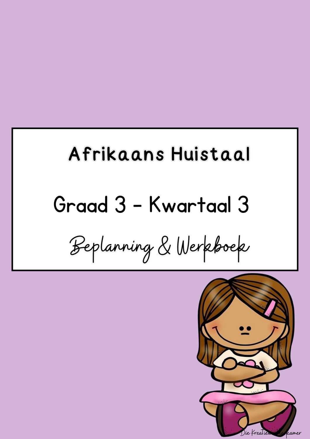Afrikaans Huistaal Graad 3 Kwartaal 3 - Beplanning &amp; Werkboek