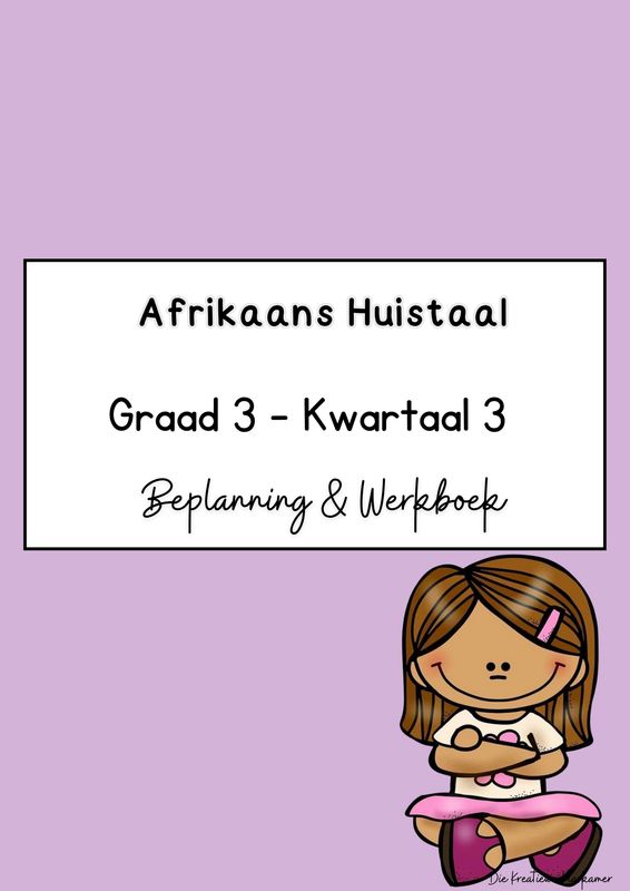 Afrikaans Huistaal Graad 3 Kwartaal 3 - Beplanning &amp; Werkboek