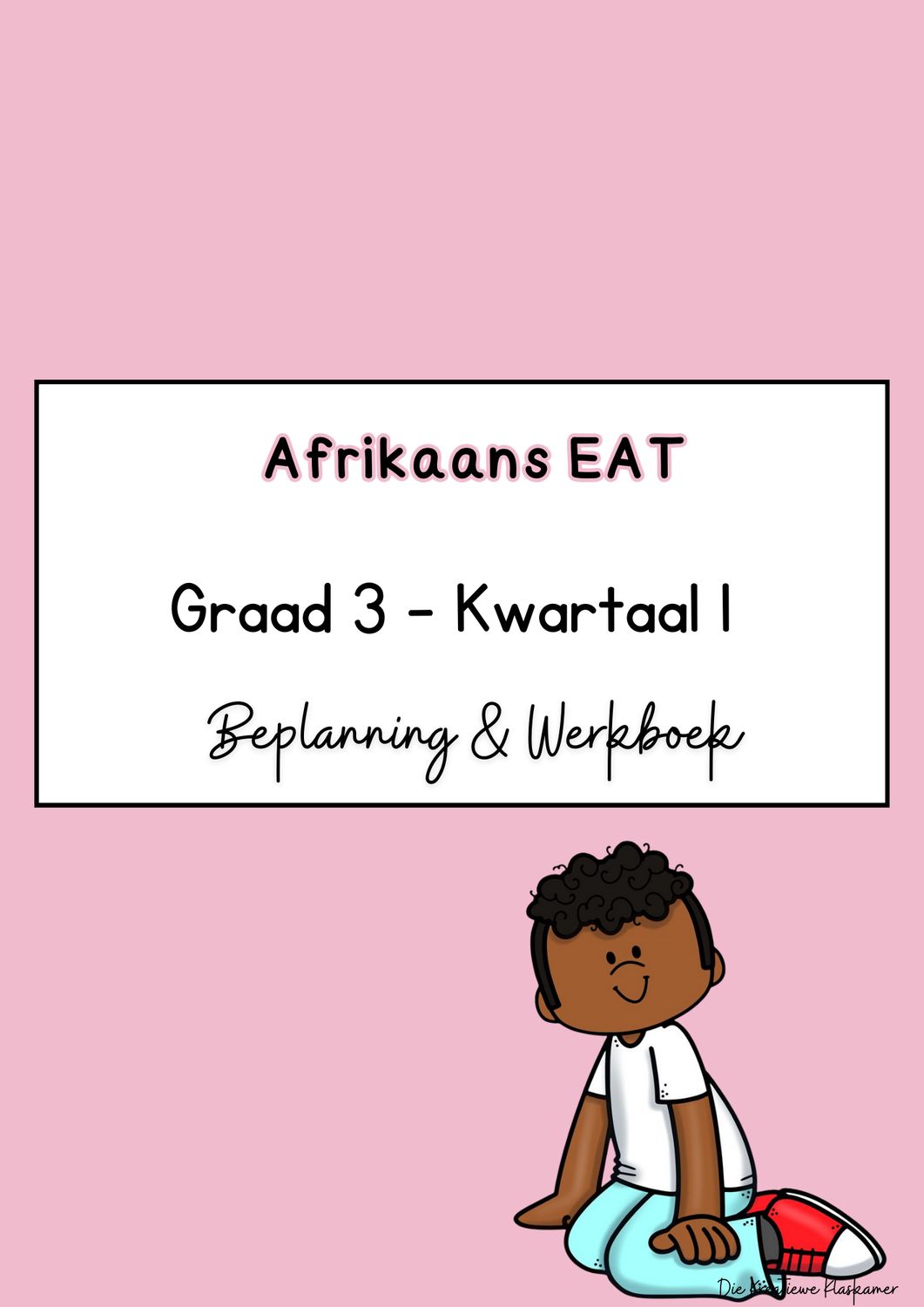 Afrikaans Eerste Addisionele Taal Graad 3 Kwartaal 1 - Beplanning &amp; Werkboek (2026)