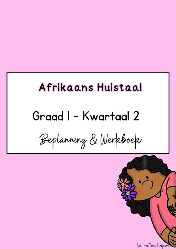 Afrikaans Huistaal Graad 1 Kwartaal 2 - Beplanning &amp; Werkboek