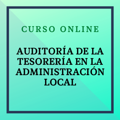 Auditoría de la Tesorería en la Administración Local. Del 12 de diciembre de 2022 al 15 de enero de 2023