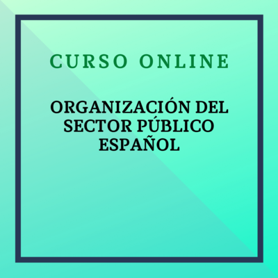 Organización del Sector Público Español. Del 9 de octubre al 3 de diciembre de 2023