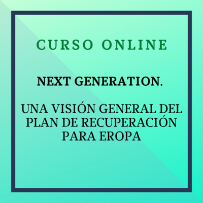 Next Generation EU: Una visión General del Plan de Recuperación para Europa. Del 15 marzo al 12 abril de 2023