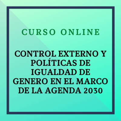 Control Externo y Políticas de Igualdad de Genero en el marco de la Agenda 2030. 17 mayo - 14 junio 2023