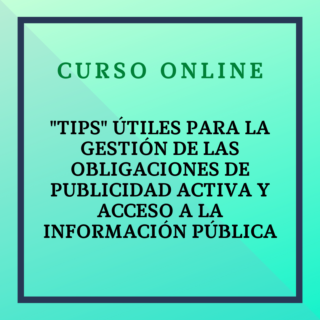 “Tips” útiles para la Gestión de Obligaciones de publicidad activa y acceso a la información pública. 6 de mayo - 2 de junio 2024