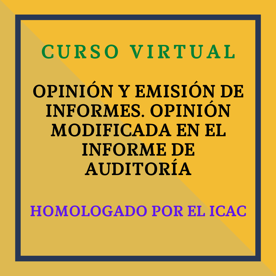 Opinión y emisión de informes. Opinión modificada en el informe de auditoría. 26 y 27 de octubre de 2023. 5 HORAS HOMOLOGADAS POR EL ICAC