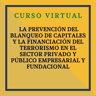La Prevención del Blanqueo de Capitales y la Financiación del Terrorismo en el Sector Privado y Público empresarial y Fundacional. 7 y 8 de noviembre de 2023