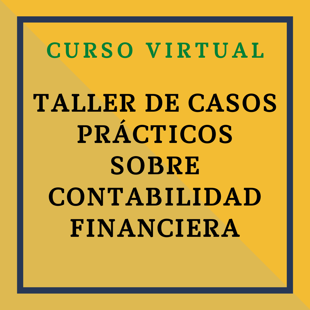 Taller de casos prácticos sobre Contabilidad Financiera 26 y 27 de junio de 2025