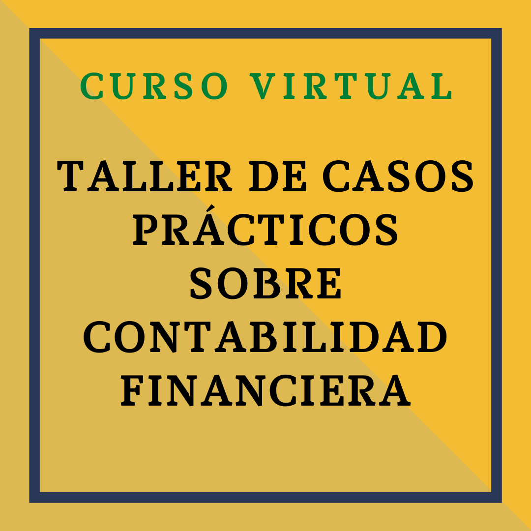 Taller de casos prácticos sobre Contabilidad Financiera
21 y 22 de mayo de 2024