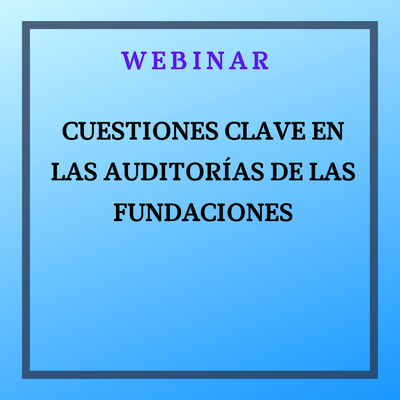 Cuestiones clave en las Auditorías de las Fundaciones. 8 diciembre 2025