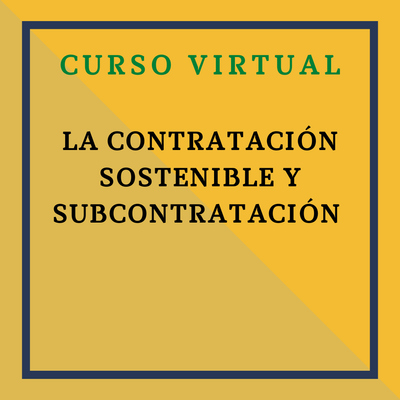 LA CONTRATACIÓN SOSTENIBLE Y SUBCONTRATACIÓN. 18 y 19 de diciembre de 2025