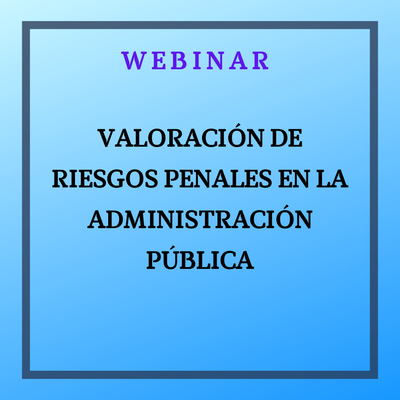 Análisis y valoración de riesgos penales en la Administración Pública. 13 noviembre 2025