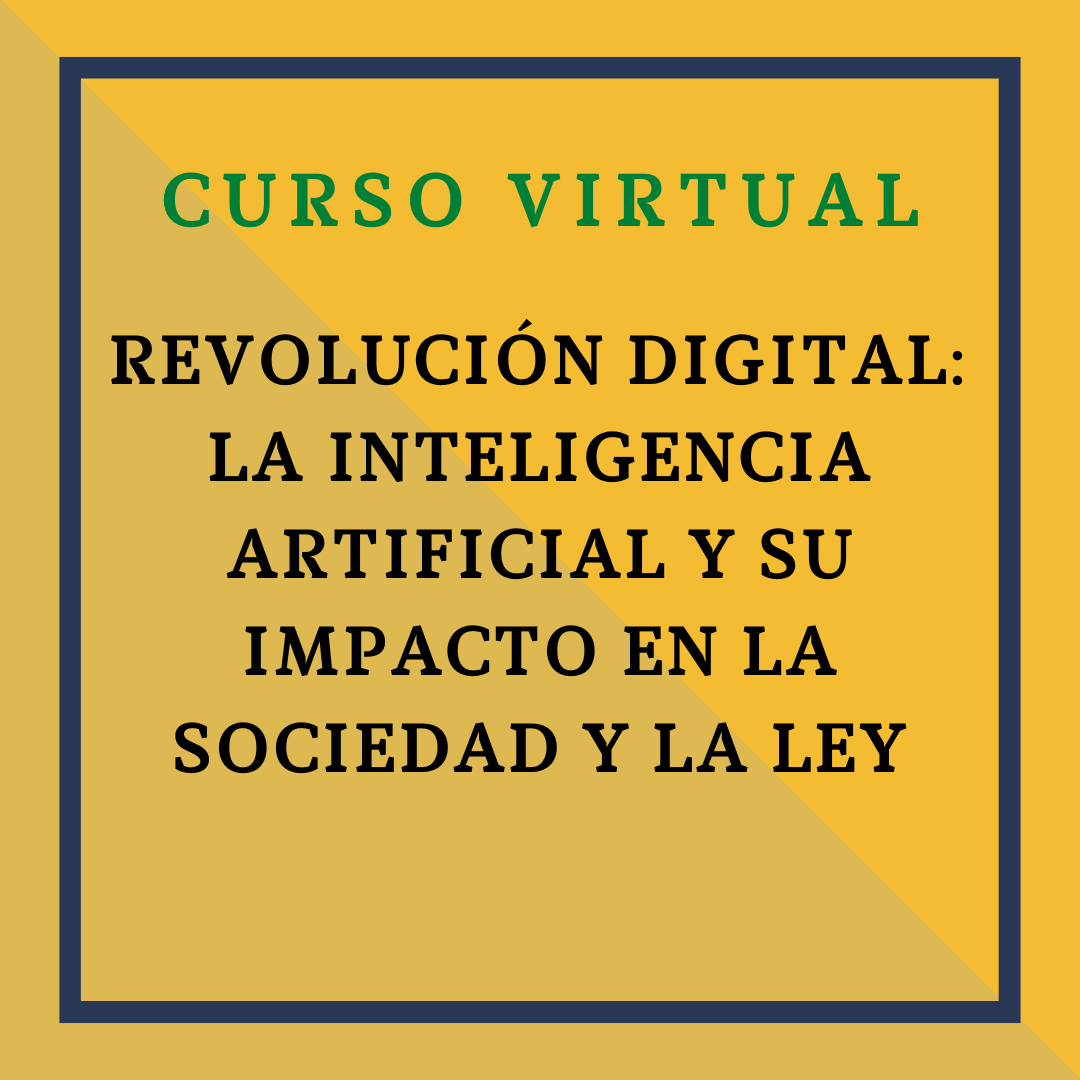 Revolución Digital: la Inteligencia Artificial y su impacto en la sociedad y la Ley. 8 y 13 de mayo de 2025