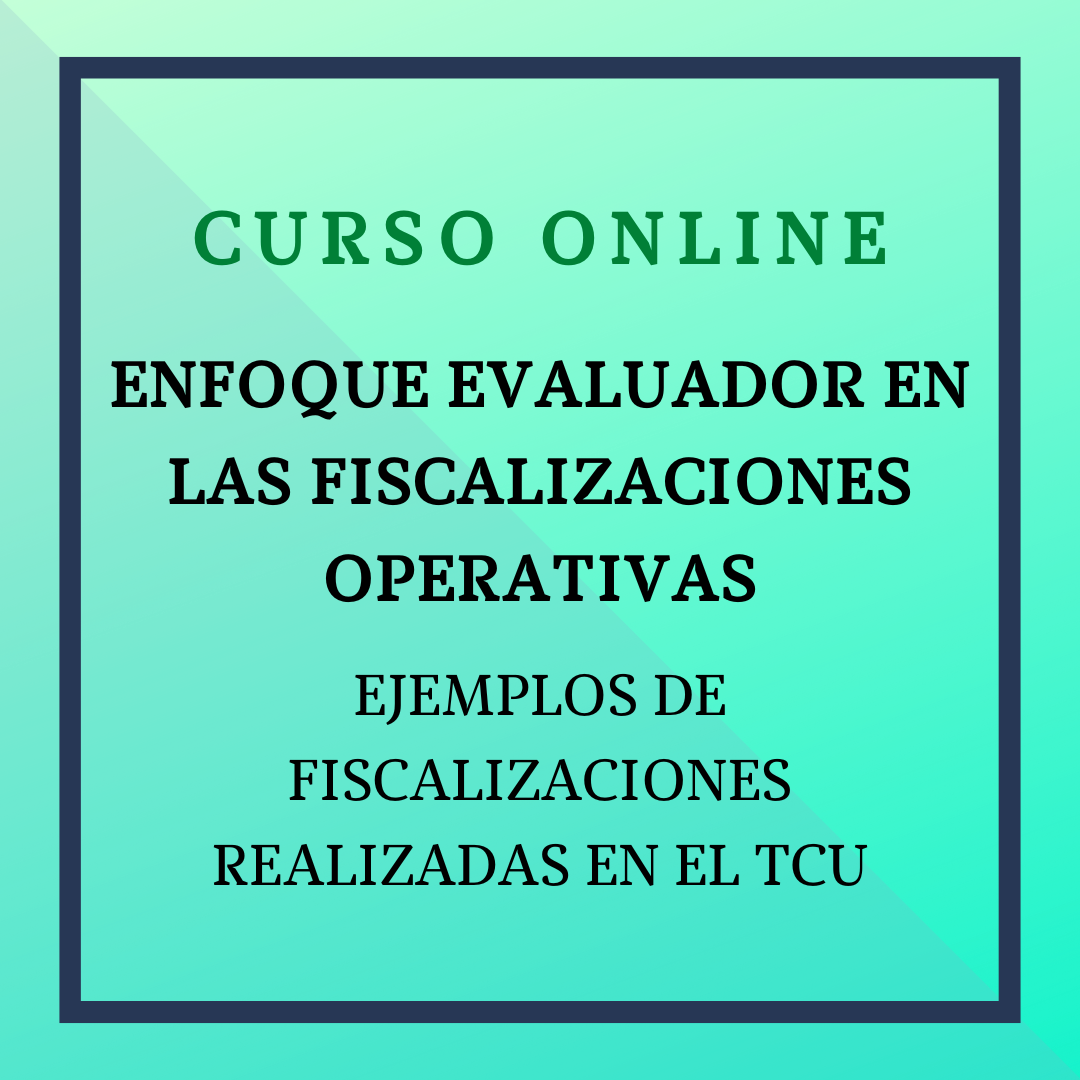 Enfoque evaluador en las Fiscalizaciones Operativas: ejemplos de fiscalizaciones realizadas en el Tribunal de Cuentas. 23 de abril al 20 de mayo.