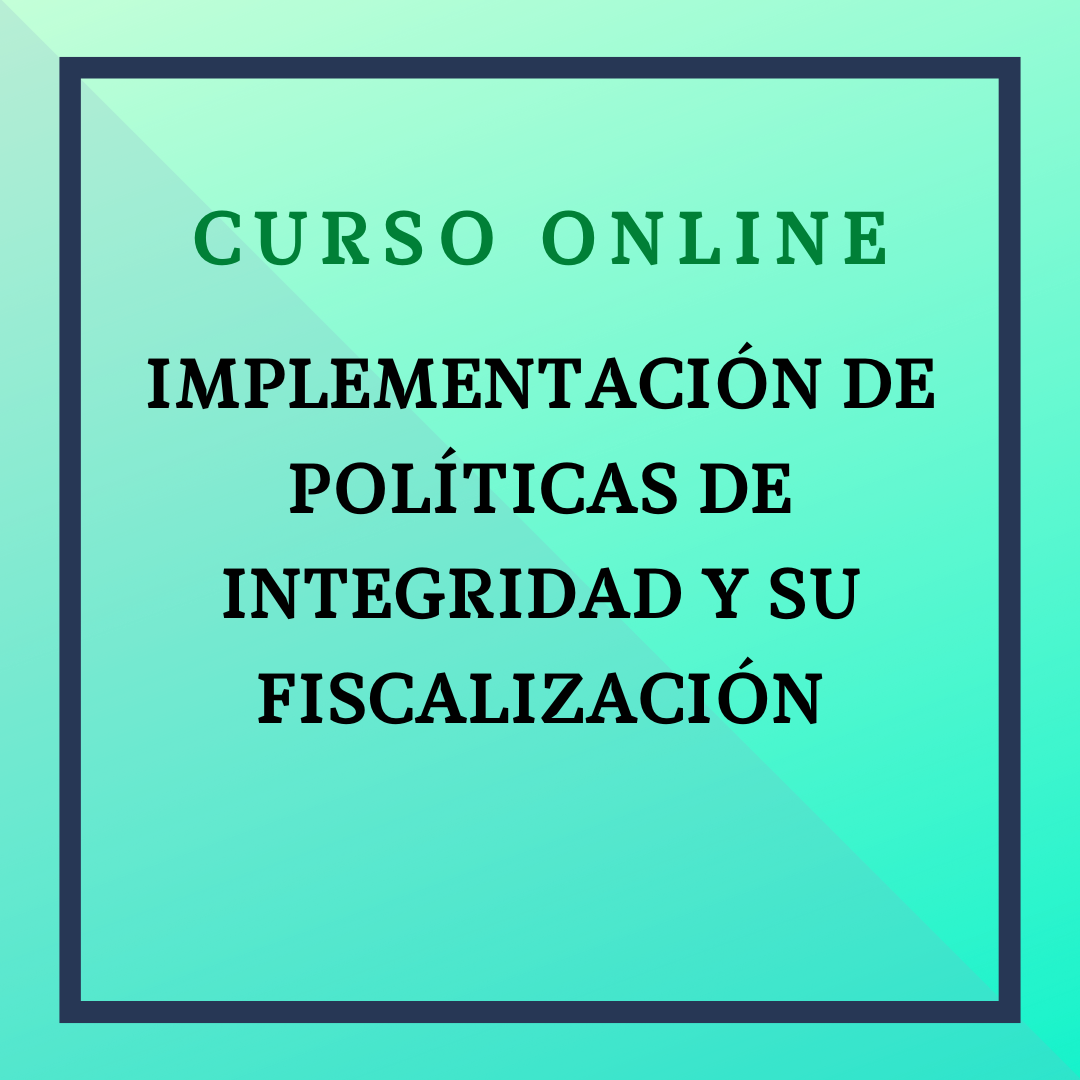 IMPLEMENTACIÓN DE POLÍTICAS DE INTEGRIDAD Y SU FISCALIZACIÓN. Del 11 de mayo al 7 de junio