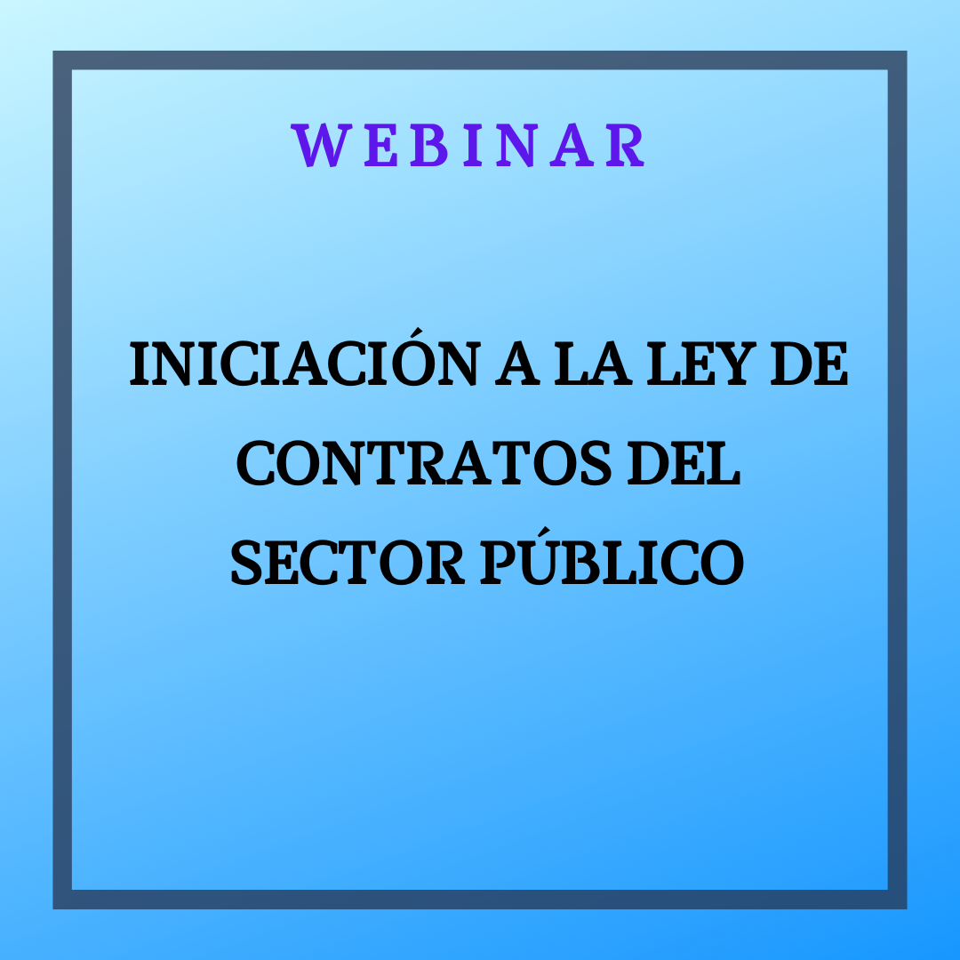 Iniciación a la Ley de Contratos del Sector Público. 8 de abril de 2025. Horario 9:00 a 10:30 horas