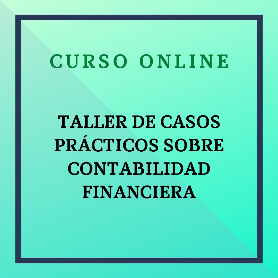 Taller de casos prácticos sobre Contabilidad Financiera. Del 13 de octubre al 7 de diciembre de 2025