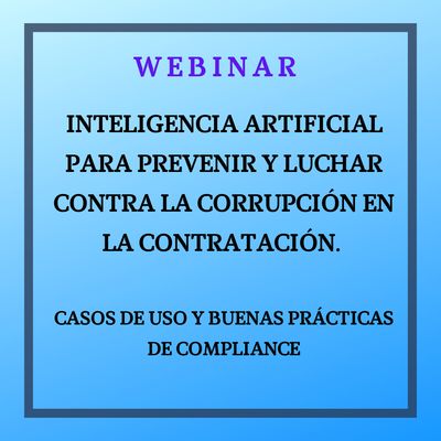 Inteligencia Artificial para prevenir y luchar contra la corrupción en la contratación. Casos de uso y buenas prácticas de Compliance. 13 octubre, de 12 a 14h