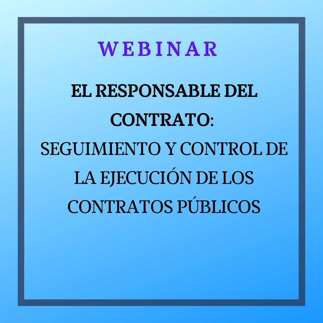 El responsable del contrato: Seguimiento y control de la ejecución de los contratos públicos. 10 diciembre de 2025, de 9 a 12h