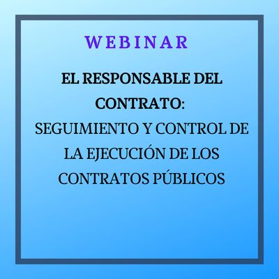 El responsable del contrato: Seguimiento y control de la ejecución de los contratos públicos. 10 diciembre de 2025, de 9 a 12h