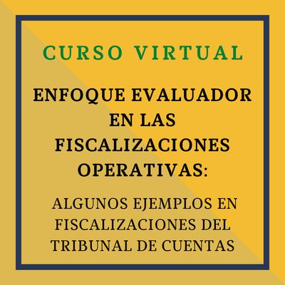 Enfoque evaluador en las fiscalizaciones operativas: Algunos ejemplos en fiscalizaciones del Tribunal de Cuentas. 28 marzo 2025