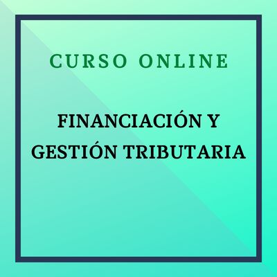 Financiación y Gestión Tributaria. 6 de mayo - 3 junio de 2026