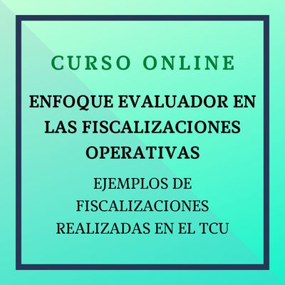 Enfoque evaluador en las Fiscalizaciones Operativas: ejemplos de fiscalizaciones realizadas en el Tribunal de Cuentas. 23 de abril al 20 de mayo.