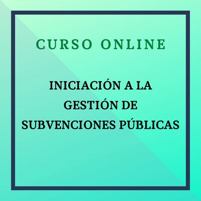 Iniciación a la gestión de Subvenciones Públicas. Del 28 de septiembre al 25 de octubre de 2026