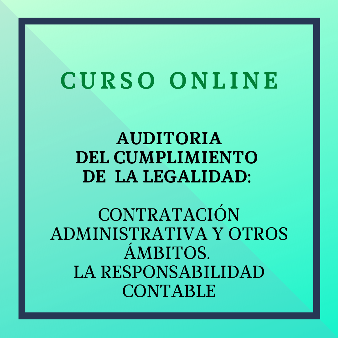 Auditoria de la Legalidad: Contratación administrativa y otros ámbitos. La responsabilidad contable. Del 16 diciembre 2026 - 24 febrero de 2027
