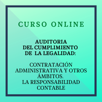 Auditoria de la Legalidad: Contratación administrativa y otros ámbitos. La responsabilidad contable. Del 16 diciembre 2026 - 24 febrero de 2027