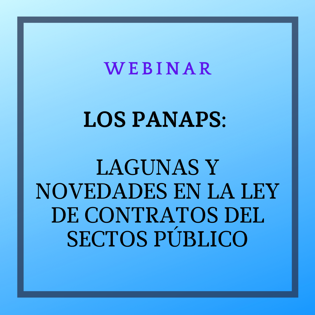 Webinar: Los PANAPS. Lagunas y Novedades en la LCSP. 10 de junio de 9 a 11 horas