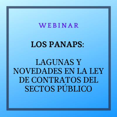 Webinar: Los PANAPS. Lagunas y Novedades en la LCSP. 10 de junio de 9 a 11 horas