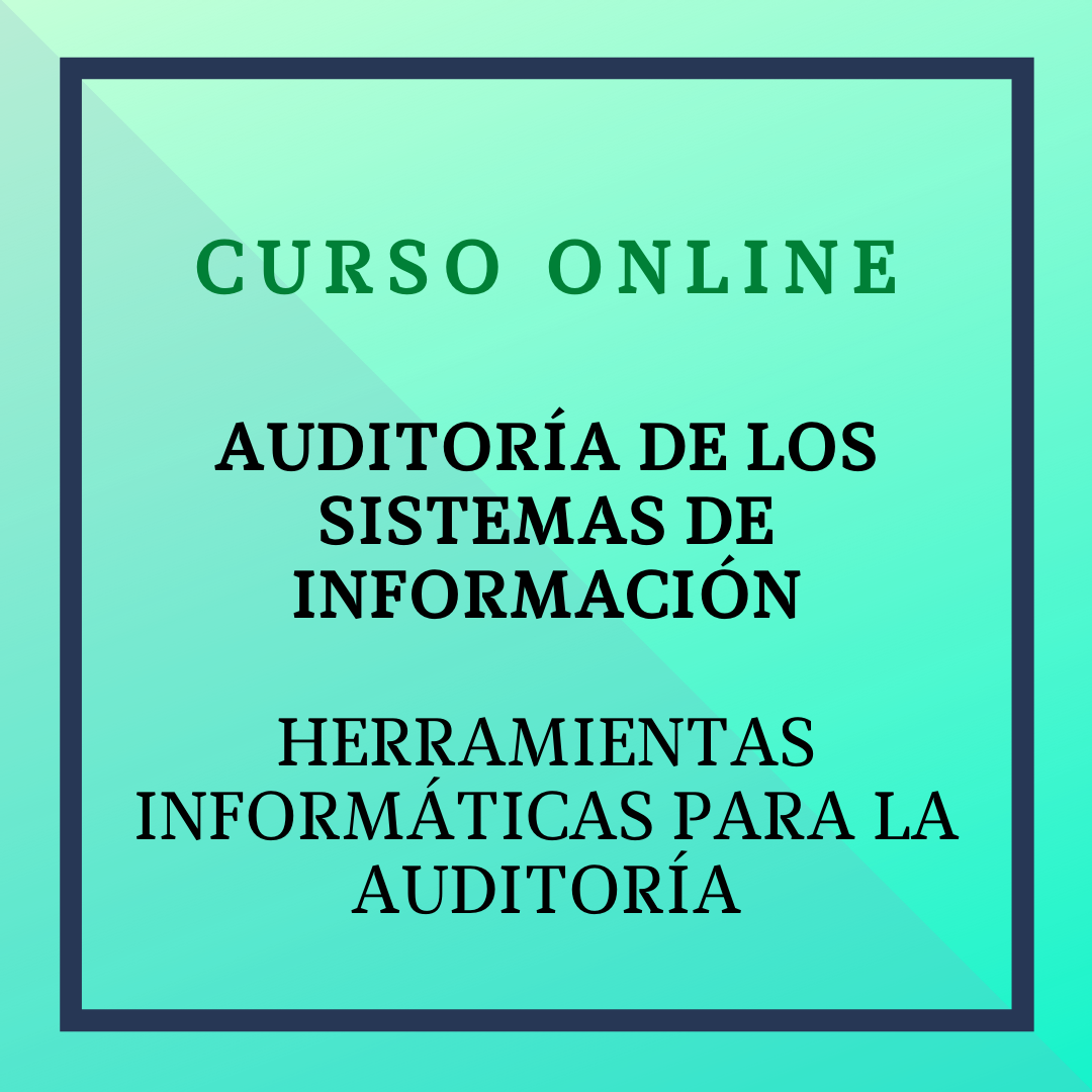 Auditoría de los Sistemas de la Información. Herramientas informáticas para la auditoría. Del 10 de noviembre al 8 de diciembre de 2026