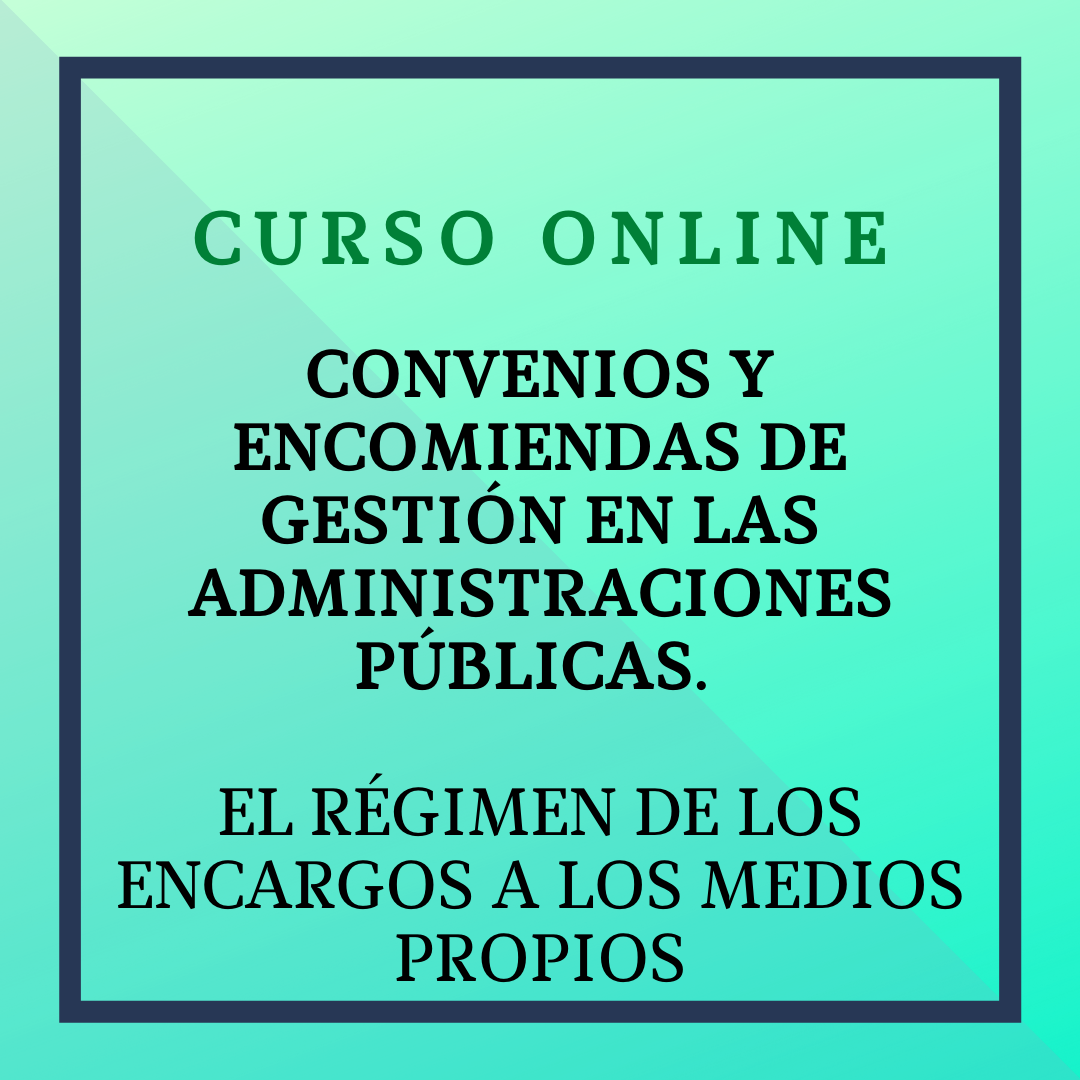 Convenios y encomiendas de gestión en las Administraciones Públicas. El régimen de los encargos a medios propios. Del 4 al 31 de mayo