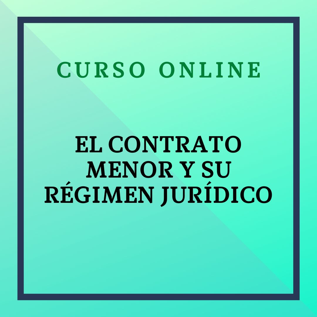 El contrato menor y su régimen jurídico. Del 22 septiembre - 19 octubre de 2026