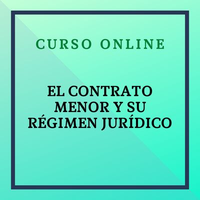 El contrato menor y su régimen jurídico. Del 22 septiembre - 19 octubre de 2026