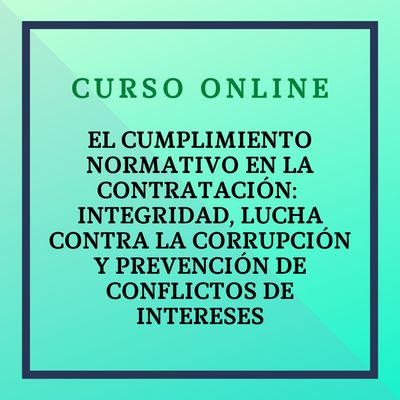 Cumplimiento normativo en Contratación: Integridad, lucha contra la corrupción y prevención de conflictos de intereses. Del 13 de abril al 10 de mayo de 2026